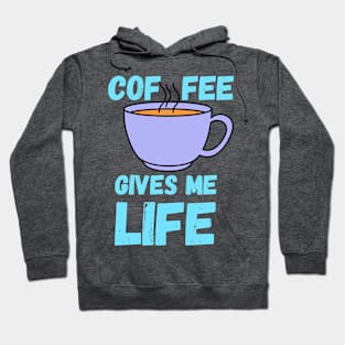 Coffee Gives Me Life Hoodie